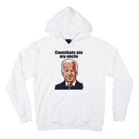 Cannibals Ate My Uncle Funny Joe Biden Hoodie