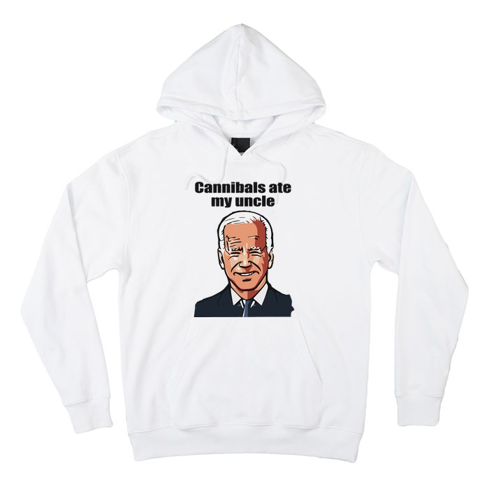 Cannibals Ate My Uncle Funny Joe Biden Hoodie