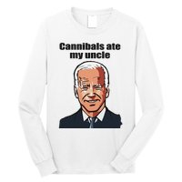 Cannibals Ate My Uncle Funny Joe Biden Long Sleeve Shirt