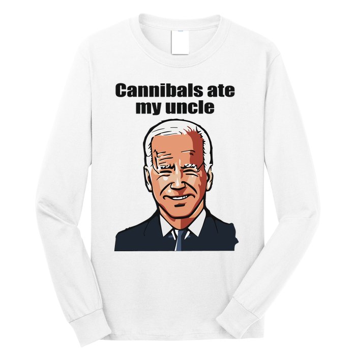 Cannibals Ate My Uncle Funny Joe Biden Long Sleeve Shirt