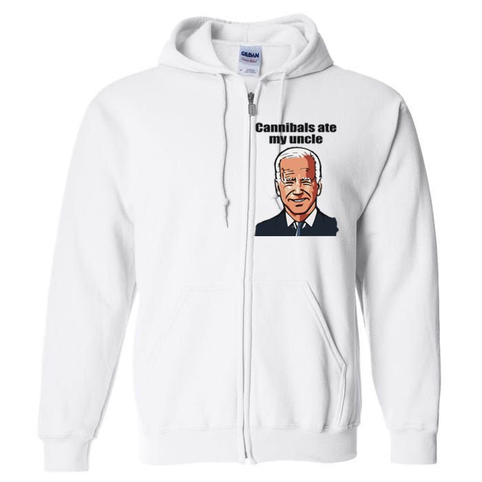 Cannibals Ate My Uncle Funny Joe Biden Full Zip Hoodie