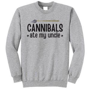 Cannibals Ate My Uncle Tall Sweatshirt