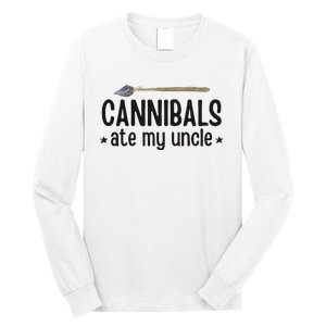 Cannibals Ate My Uncle Long Sleeve Shirt