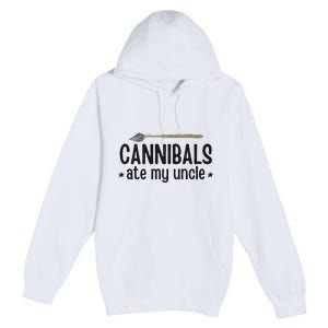 Cannibals Ate My Uncle Premium Pullover Hoodie