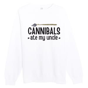 Cannibals Ate My Uncle Premium Crewneck Sweatshirt