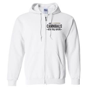 Cannibals Ate My Uncle Full Zip Hoodie