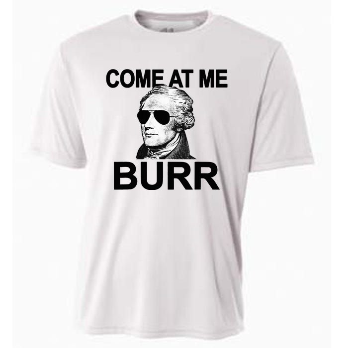 Come At Me Burr Funny History Alexander Hamilton Cooling Performance Crew T-Shirt