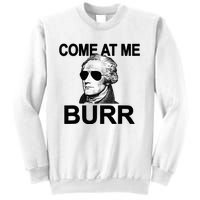 Come At Me Burr Funny History Alexander Hamilton Sweatshirt