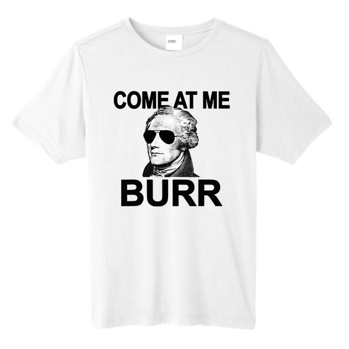 Come At Me Burr Funny History Alexander Hamilton Tall Fusion ChromaSoft Performance T-Shirt