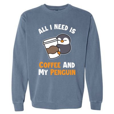 Coffee And My Penguin Sea Bird King Emperor Penguin Gift Garment-Dyed Sweatshirt