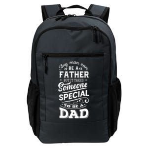 Cool Any Man Can Be A Father But Someone Special Can Be A Dad Daily Commute Backpack