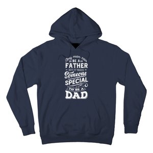 Cool Any Man Can Be A Father But Someone Special Can Be A Dad Hoodie