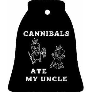 Cannibals Ate My Uncle Trendy Funny Current Quote Graphic Ceramic Bell Ornament