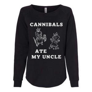 Cannibals Ate My Uncle Trendy Funny Current Quote Graphic Womens California Wash Sweatshirt