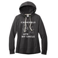 Cannibals Ate My Uncle Trendy Funny Current Quote Graphic Women's Fleece Hoodie