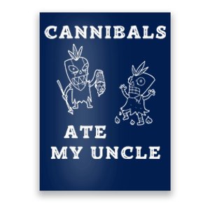 Cannibals Ate My Uncle Trendy Funny Current Quote Graphic Poster