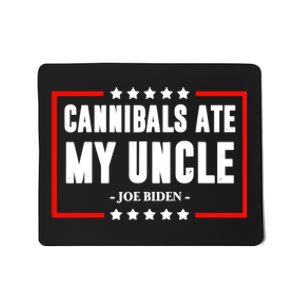 Cannibals Ate My Uncle Funny Joe Biden Mousepad