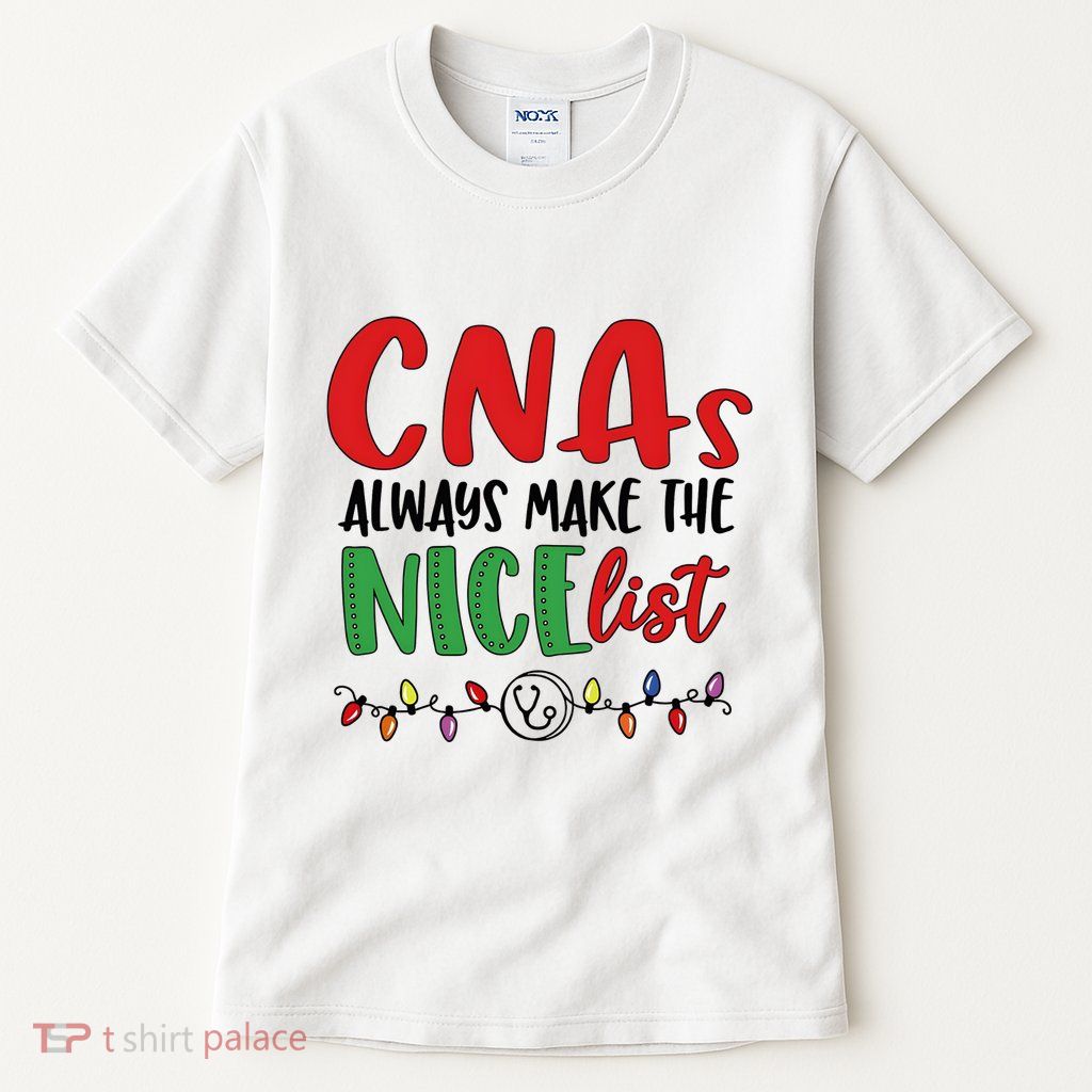 Cnas Always Make The Nice List Nurse Christmas Cna Tall T-Shirt