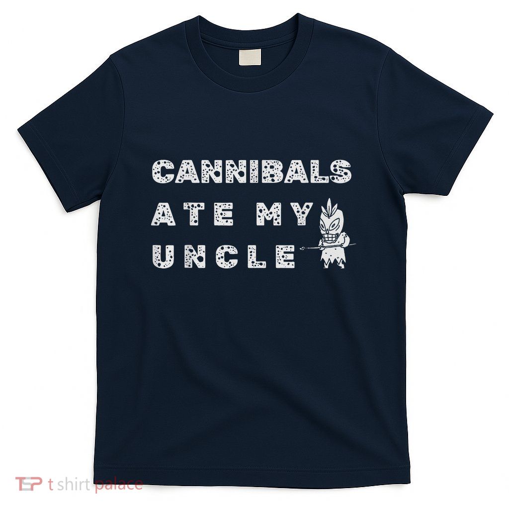 Cannibals Ate My Uncle Biden Trump Saying Funny T-Shirt