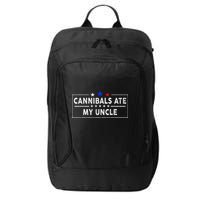 Cannibals Ate My Uncle Joe Biden Saying Funny Trump 2024 City Backpack