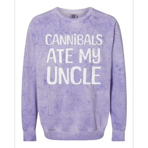 Cannibals Ate My Uncle Funny Saying Colorblast Crewneck Sweatshirt