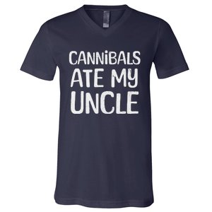 Cannibals Ate My Uncle Funny Saying V-Neck T-Shirt