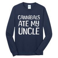 Cannibals Ate My Uncle Funny Saying Tall Long Sleeve T-Shirt