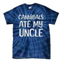 Cannibals Ate My Uncle Funny Saying Tie-Dye T-Shirt