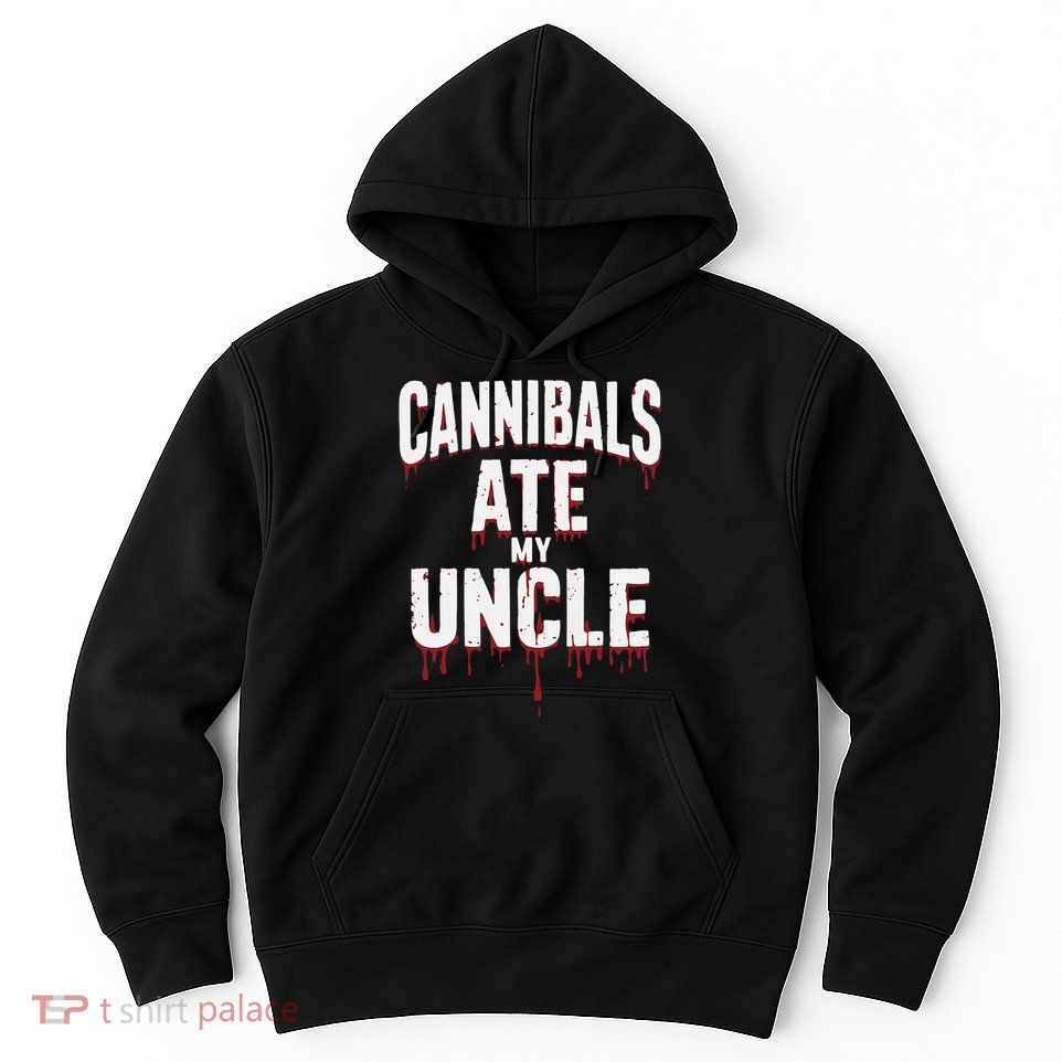 Cannibals Ate My Uncle Joe Biden Political Satire 2024 Hoodie