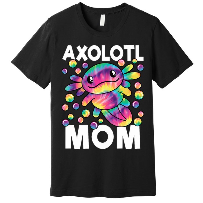 Cute Axolotl Mom Axolotl Lover Premium T-Shirt