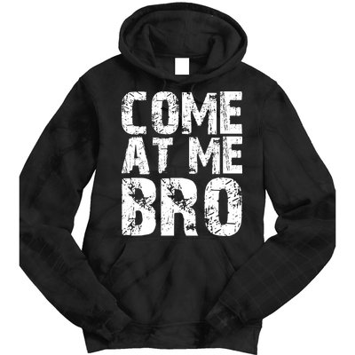 Come At Me Bro Tie Dye Hoodie