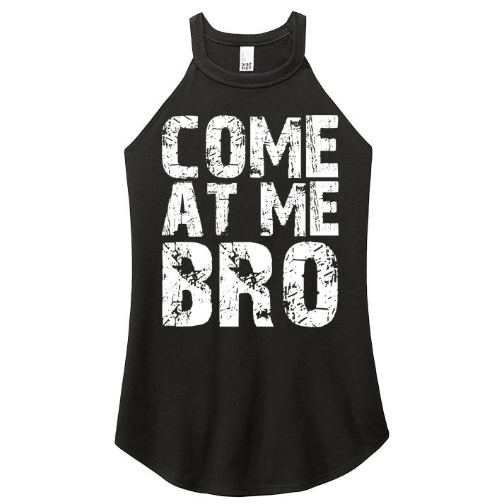 Come At Me Bro Women's Perfect Tri Rocker Tank