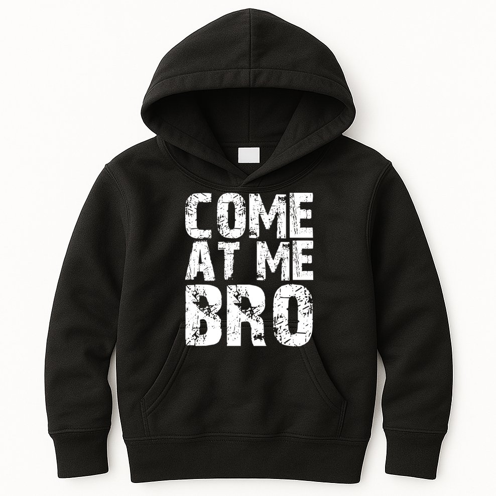 Come At Me Bro Kids Hoodie