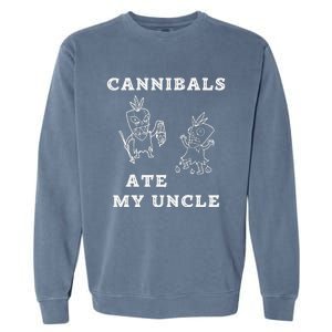 Cannibals Ate My Uncle Trendy Funny Current Garment-Dyed Sweatshirt