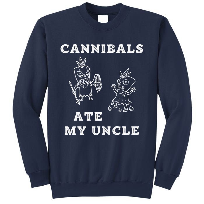 Cannibals Ate My Uncle Trendy Funny Current Sweatshirt