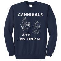 Cannibals Ate My Uncle Trendy Funny Current Tall Sweatshirt