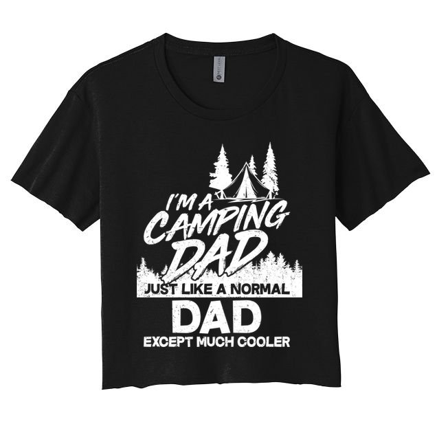 Camping Dad Just Like A Normal Dad But Much Cooler Crop Top