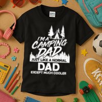 Camping Dad Just Like A Normal Dad But Much Cooler Kids T-Shirt