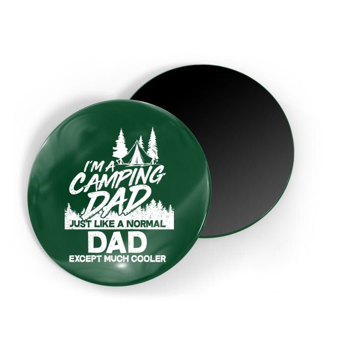 Camping Dad Just Like A Normal Dad But Much Cooler Magnet