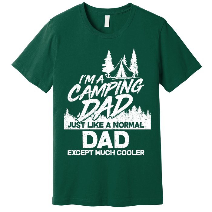 Camping Dad Just Like A Normal Dad But Much Cooler Premium T-Shirt