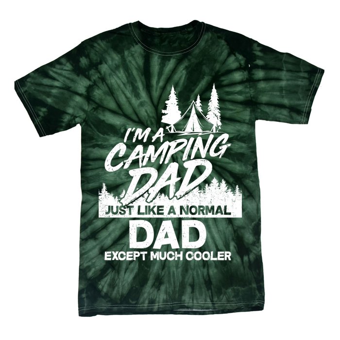 Camping Dad Just Like A Normal Dad But Much Cooler Tie-Dye T-Shirt