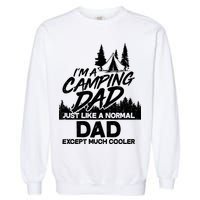 Camping Dad Just Like A Normal Dad But Much Cooler Garment-Dyed Sweatshirt