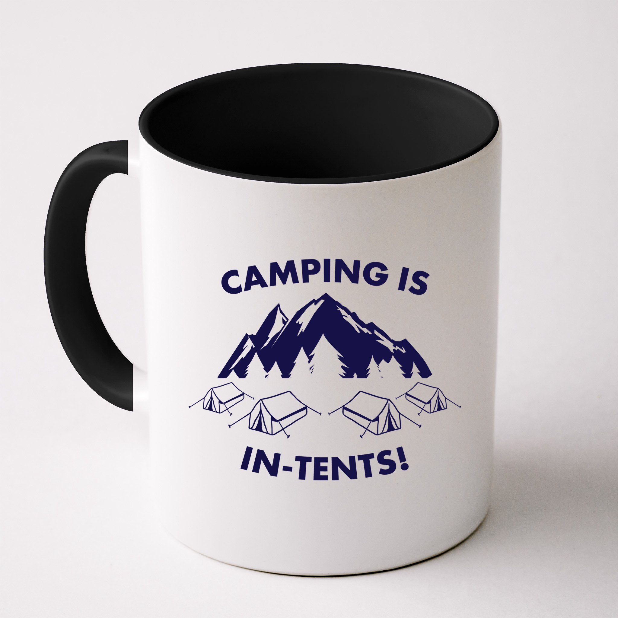 Camping Is In Tents Intents Funny  Mug
