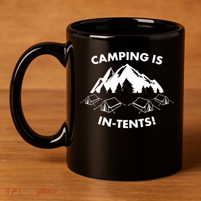 Camping Is In Tents Intents Funny  11oz C Handle Ceramic Mug