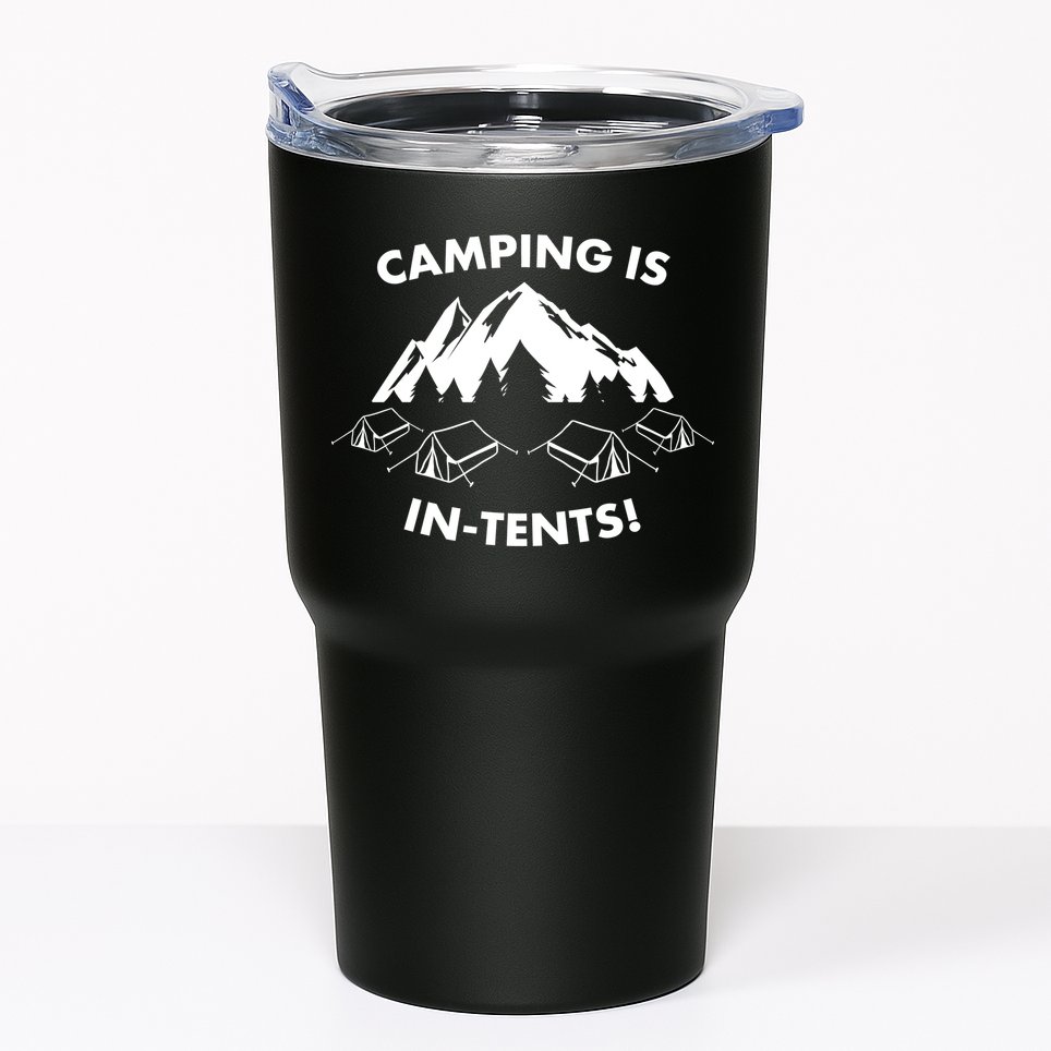 Camping Is In Tents Intents Funny  Tumbler