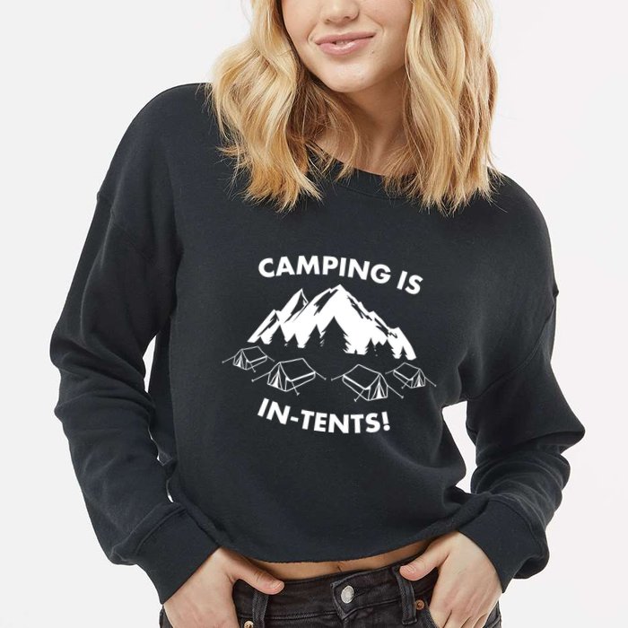 Camping Is In Tents Intents Funny  Cropped Pullover Crew