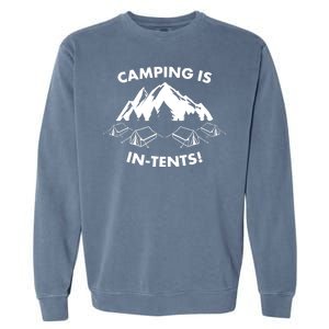 Camping Is In Tents Intents Funny  Garment-Dyed Sweatshirt