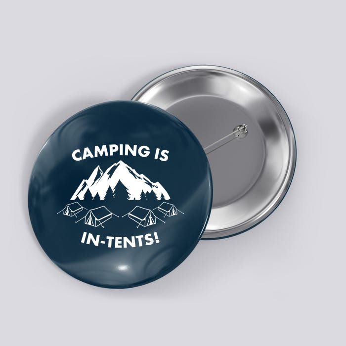 Camping Is In Tents Intents Funny  Button