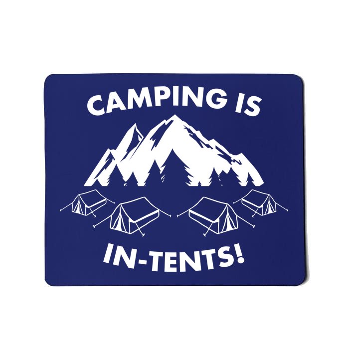 Camping Is In Tents Intents Funny  Mousepad