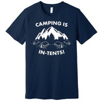 Camping Is In Tents Intents Funny  Premium T-Shirt